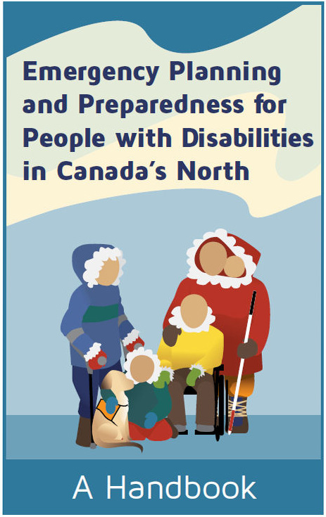 Cover of the On Thin Ice Project publication entitled ‘Emergency Planning and Preparedness for Persons with Disabilities in Canada’s North’. The cover has an illustration of 2 adults and 2 children with disabilities, including one with a service animal.